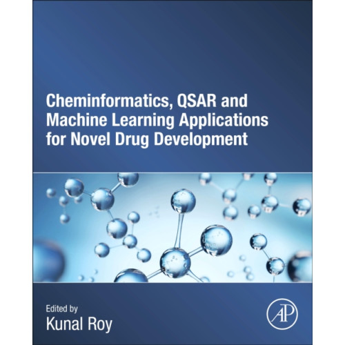 Elsevier Science Publishing Co Inc Cheminformatics, QSAR and Machine Learning Applications for Novel Drug Development (häftad, eng)