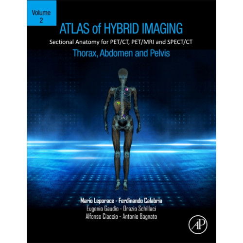 Elsevier Science Publishing Co Inc Atlas of Hybrid Imaging Sectional Anatomy for PET/CT, PET/MRI and SPECT/CT Vol. 2: Thorax Abdomen and Pelvis (häftad, eng)