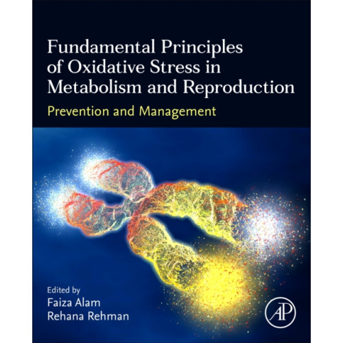 Elsevier Science Publishing Co Inc Fundamental Principles of Oxidative Stress in Metabolism and Reproduction (häftad, eng)