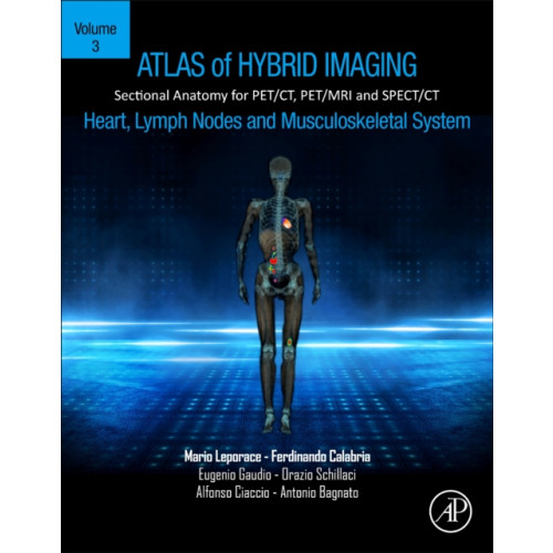 Elsevier Science Publishing Co Inc Atlas of Hybrid Imaging Sectional Anatomy for PET/CT, PET/MRI and SPECT/CT Vol. 3: Heart, Lymph Node and Musculoskeletal System (häftad, eng)