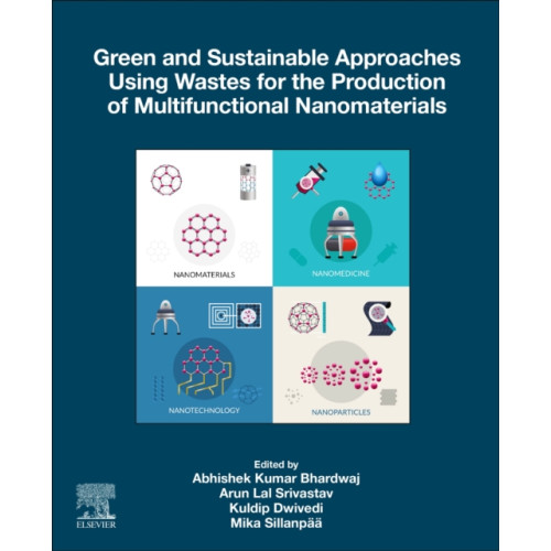 Elsevier - Health Sciences Division Green and Sustainable Approaches Using Wastes for the Production of Multifunctional Nanomaterials (häftad, eng)