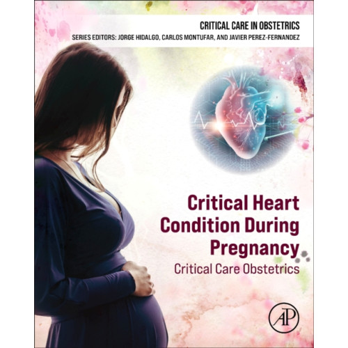 Elsevier Science Publishing Co Inc Critical Heart Condition During Pregnancy (inbunden, eng)