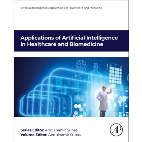 Elsevier Science Publishing Co Inc Applications of Artificial Intelligence in Healthcare and Biomedicine (häftad, eng)