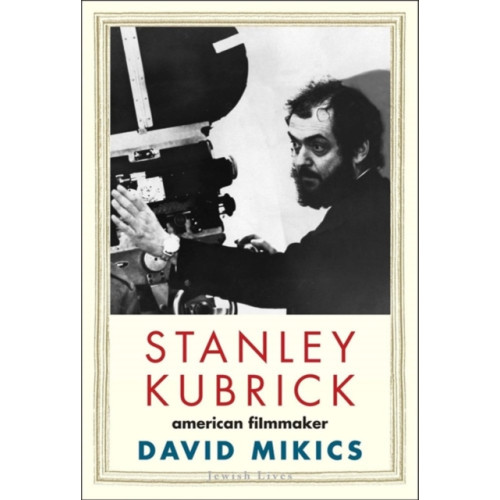 Yale university press Stanley Kubrick (inbunden, eng)