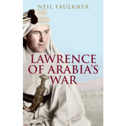 Yale university press Lawrence of Arabia's War (häftad, eng)