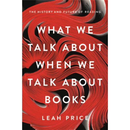 Basic Books What We Talk About When We Talk About Books (inbunden, eng)