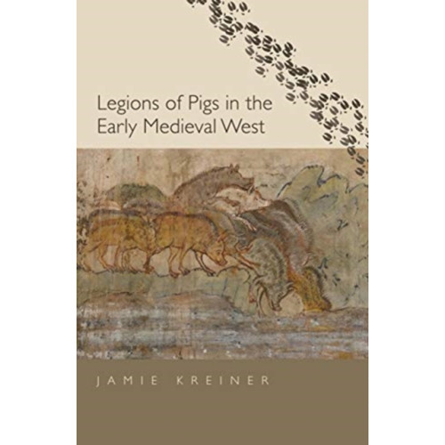 Yale university press Legions of Pigs in the Early Medieval West (inbunden, eng)