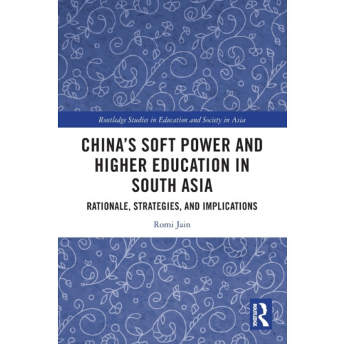 Taylor & francis ltd China’s Soft Power and Higher Education in South Asia (häftad, eng)