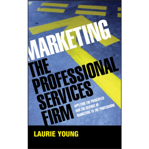 John Wiley & Sons Inc Marketing the Professional Services Firm (inbunden, eng)