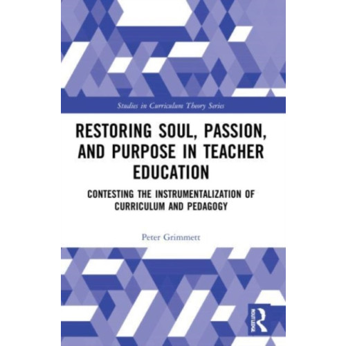Taylor & francis ltd Restoring Soul, Passion, and Purpose in Teacher Education (häftad, eng)
