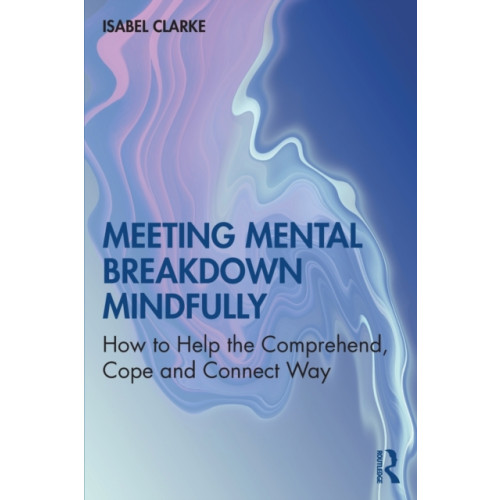 Taylor & francis ltd Meeting Mental Breakdown Mindfully (häftad, eng)