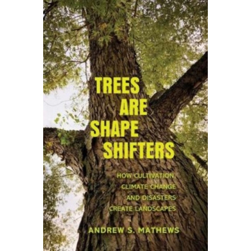 Yale university press Trees Are Shape Shifters (häftad, eng)