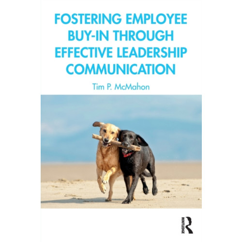 Taylor & francis ltd Fostering Employee Buy-in Through Effective Leadership Communication (häftad, eng)