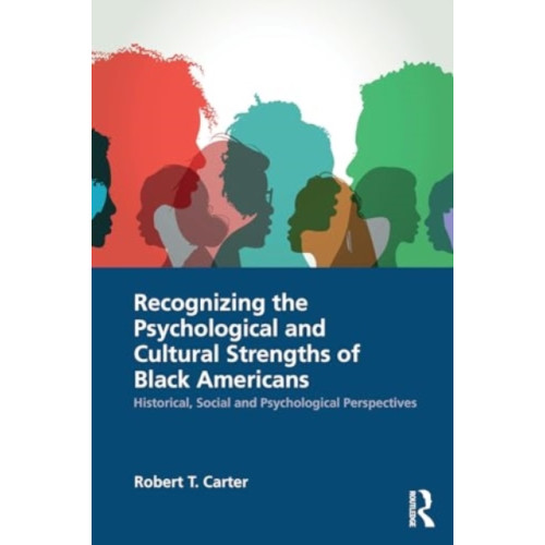 Taylor & francis ltd Recognizing the Psychological and Cultural Strengths of Black Americans (häftad, eng)