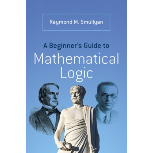 Dover publications inc. A Beginner’s Guide to Mathematical Logic (häftad, eng)