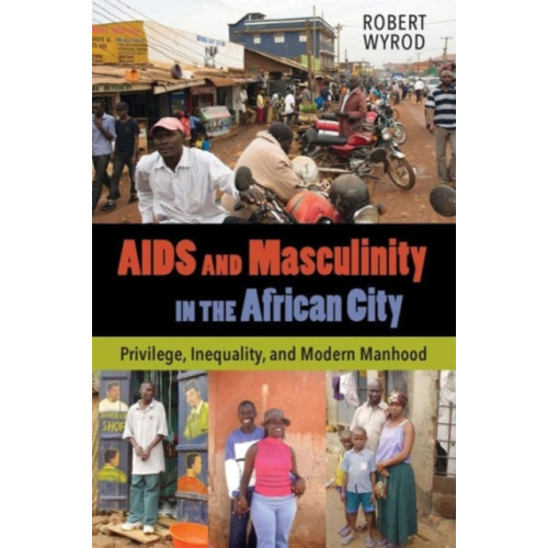 University of california press AIDS and Masculinity in the African City (häftad, eng)