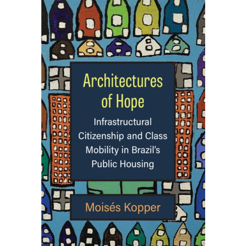 The University of Michigan Press Architectures of Hope (inbunden, eng)