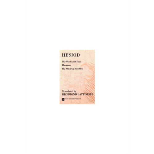 The University of Michigan Press The Works and Days; Theogony; The Shield of Herakles (häftad, eng)
