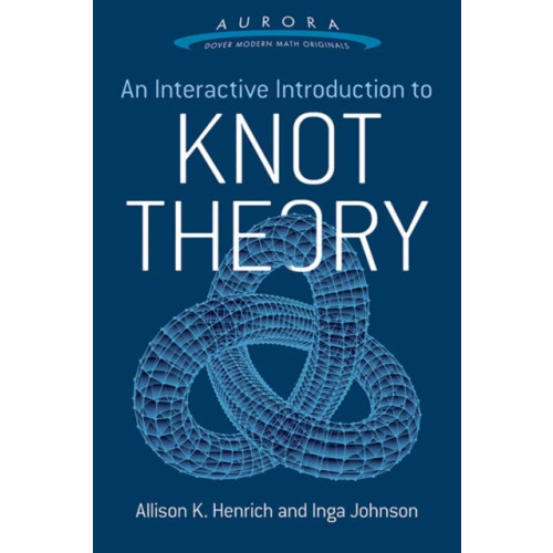 Dover publications inc. Interactive Introduction to Knot Theory (häftad, eng)