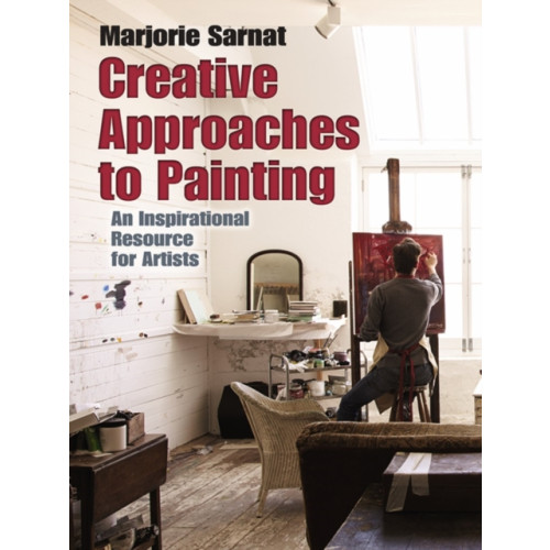 Dover publications inc. Creative Approaches to Painting: an Inspirational Resource for Artists (häftad, eng)