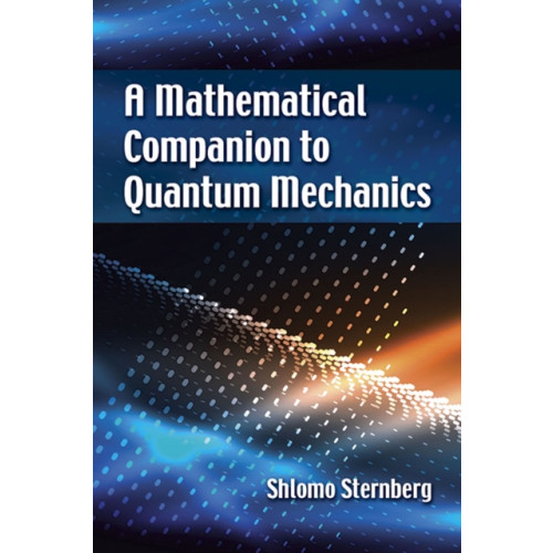 Dover publications inc. A Mathematical Companion to Quantum Mechanics (häftad, eng)