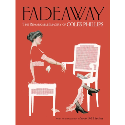 Dover publications inc. Fadeaway: the Remarkable Imagery of Coles Phillips (häftad, eng)