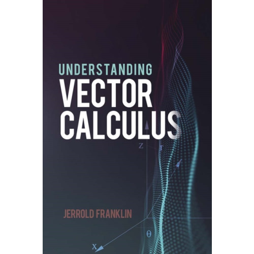 Dover publications inc. Understanding Vector Calculus (häftad, eng)