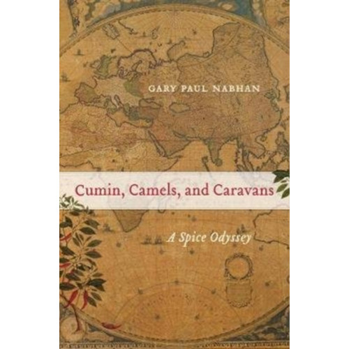 University of california press Cumin, Camels, and Caravans (häftad, eng)