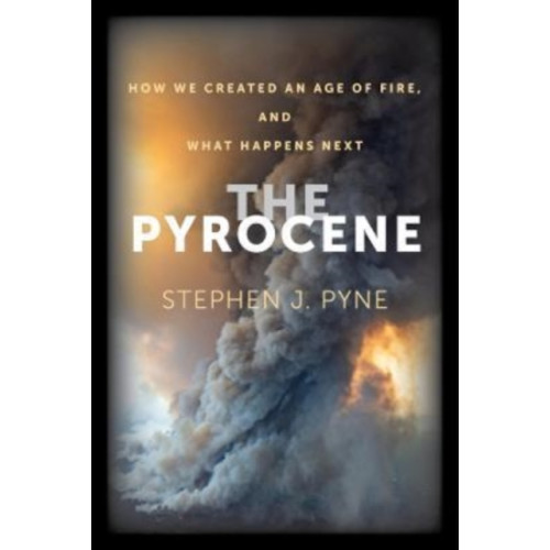 University of california press The Pyrocene (häftad, eng)