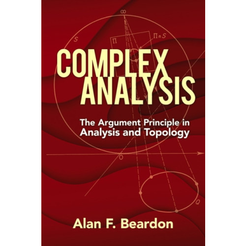 Dover publications inc. Complex Analysis: the Argument Principle in Analysis and Topology (häftad, eng)