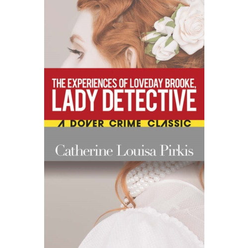 Dover publications inc. Experiences of Loveday Brooke, Lady Detective (häftad, eng)