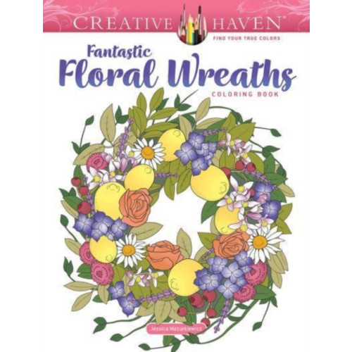 Dover publications inc. Creative Haven Fantastic Floral Wreaths Coloring Book (häftad, eng)