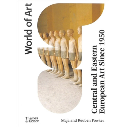 Thames & Hudson Ltd Central and Eastern European Art Since 1950 (häftad, eng)