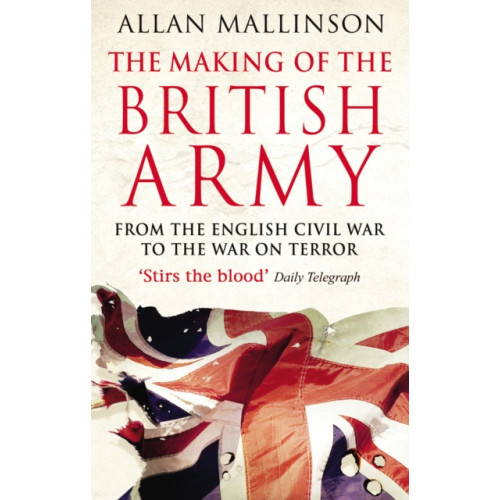 Transworld publishers ltd The Making Of The British Army (häftad, eng)