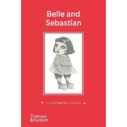 Thames & Hudson Ltd Belle and Sebastian: Illustrated Lyrics (inbunden, eng)