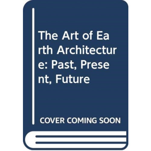 Thames & Hudson Ltd The Art of Earth Architecture (inbunden, eng)