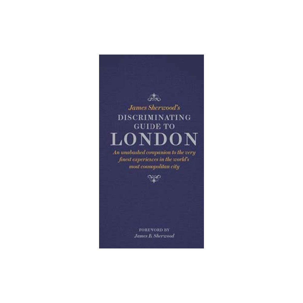 Produktbild för James Sherwood's Discriminating Guide to London (inbunden, eng)
