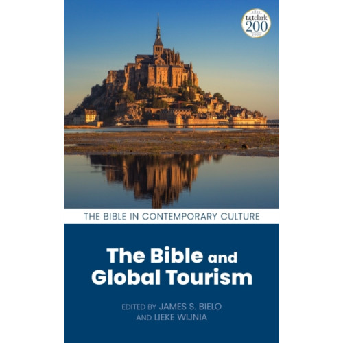 Bloomsbury Publishing PLC The Bible and Global Tourism (inbunden, eng)