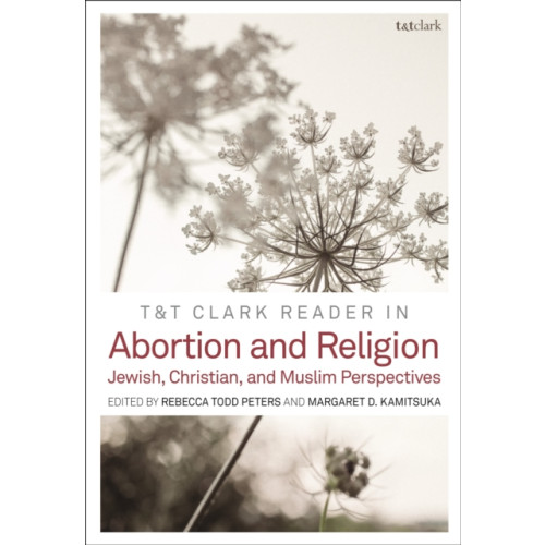 Bloomsbury Publishing PLC T&T Clark Reader in Abortion and Religion (häftad, eng)