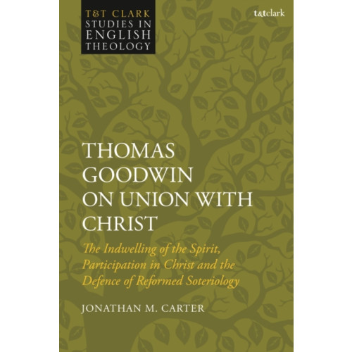 Bloomsbury Publishing PLC Thomas Goodwin on Union with Christ (inbunden, eng)