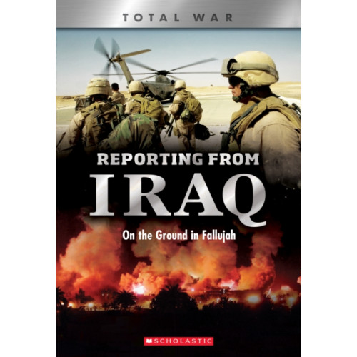 Scholastic Inc. Reporting From Iraq (X Books: Total War) (häftad, eng)