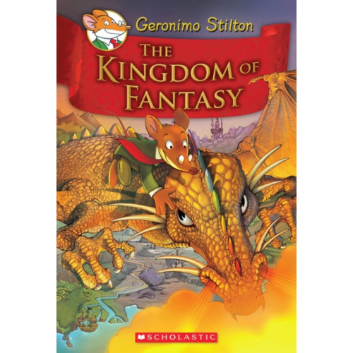 Scholastic Inc. The Kingdom of Fantasy (Geronimo Stilton and the Kingdom of Fantasy #1) (inbunden, eng)