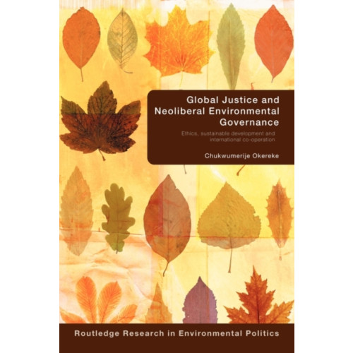 Taylor & francis ltd Global Justice and Neoliberal Environmental Governance (häftad, eng)