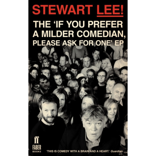 Faber & Faber Stewart Lee! The 'If You Prefer a Milder Comedian Please Ask For One' EP (häftad, eng)