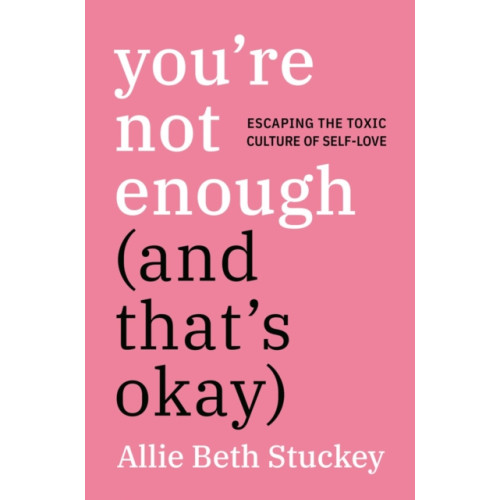 Random House USA Inc You're Not Enough (And That's Okay) (inbunden, eng)