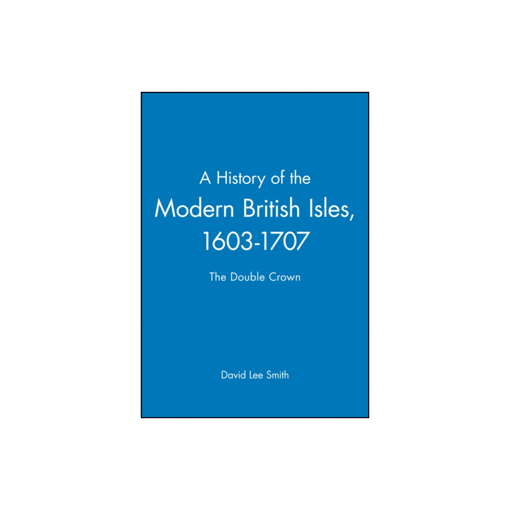 Produktbild för A History of the Modern British Isles, 1603-1707 (häftad, eng)