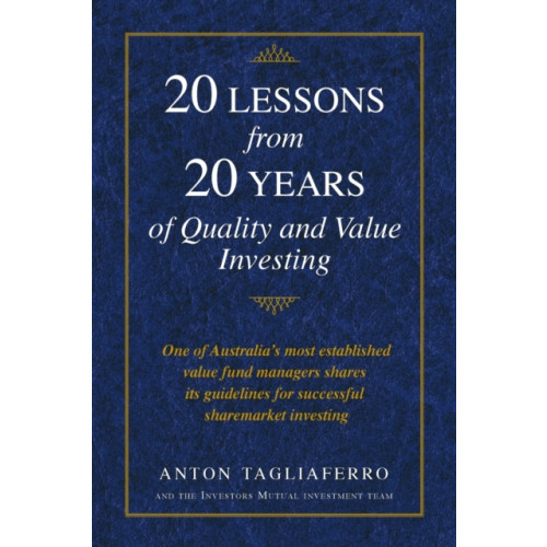 Investors Mutual Limited 20 LESSONS from 20 YEARS of Quality and Value Investing (häftad, eng)