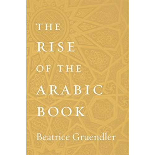 Harvard university press The Rise of the Arabic Book (inbunden, eng)