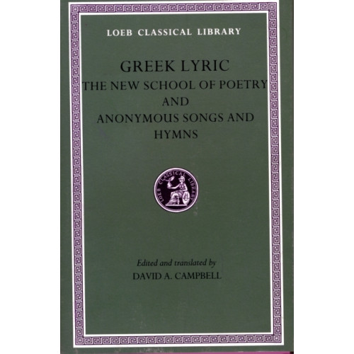 Harvard university press Greek Lyric, Volume V: The New School of Poetry and Anonymous Songs and Hymns (inbunden, eng)