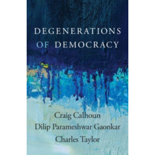 Harvard university press Degenerations of Democracy (inbunden, eng)